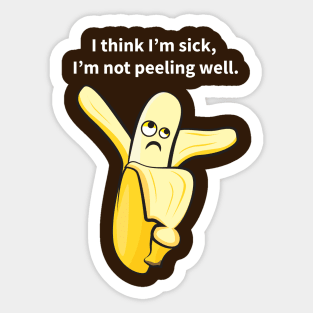 I Think I'm Sick, I'm Not Peeling Well Funny Sticker